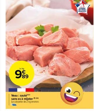 Lekg  989  Veau: sauté*** sans os à mijoter La caissette de 2 kg environ  VIANDE DE VEAU  FRANCAISE 