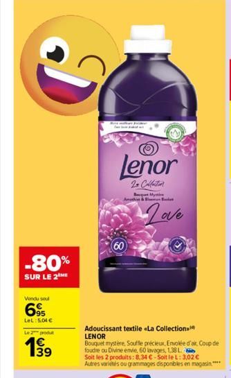 ง  -80%  SUR LE 2 ME  Vendu seul  695  LeL: 5,04 €  Le 2 produt  139  Lenor  2 Collection  My  Amaths & Sleman  (60)  Adoucissant textile «La Collection LENOR  Bouquet mystère, Souffle précieux, Envol