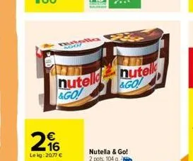n  296  lekg: 20,77 €  mutolla ngo  nutelle  &go!  nutella & go! 2 pots, 104 g. -  nutell &go! 
