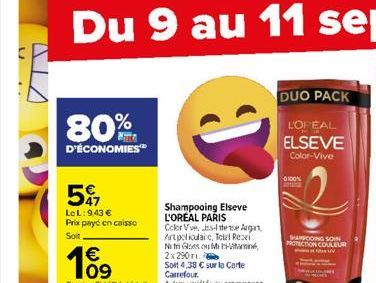 n  80%  D'ÉCONOMIES  597  LeL: 9,43 € Prix payć en caisso  Soit  Shampooing Elseve L'OREAL PARIS Color Vive. Je Argan Artpoliculare, Totel Rece  Ni tri Gloso Min 2x290 r  Solt 4,38 € sur la Carte Carr