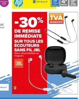 hp  -30%  de remise immédiate  windows 1  sur tous les écouteurs  sans fil jbl selon disponibilités en magasin  jbl  montant de la  tva  rembourse 