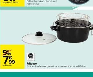 999  199  La touse  Friteuse  En acier émaillé avec panier inox et couvercle en verre Ø 26 cm 