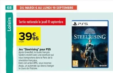 68 du mardi 6 au lundi 19 septembre  loisirs  sortie nationale le jeudi 8 septembre  3995  le jou  jeu "steelrising" pour ps5 après greedfall, le studio français spiders revient avec une aventure qui 