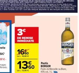 3€  DE REMISE IMMEDIATE  16%  LeL: 16,60 €  13%  LeL: 13,60 €  Pastis BERGER  201  BERGER Pastis  CA  Pastis de Marseille ou Blanc, 45% vol.1L 