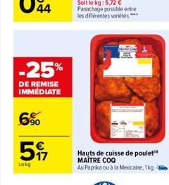 -25%  DE REMISE IMMÉDIATE  6%  5%  Lokg  Hauts de cuisse de poulet MAITRE COQ  Au Paprika ou à la Mexicaine, 1kg. 