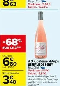 -68%  sur le 2 me  los 2 pour  80  le l: 453 €  soit la bouteille  340  a.o.p. cabernet d'anjou réserve de perly rosé, 75 cl vendu seul: 515 €. soit le l:6,87 €. autres variétés disponibles à des prix