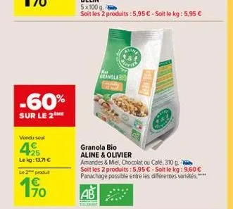 -60%  sur le 2m  vendu seul  25 lekg: 13,71 €  le 2 produt  170  aline 2&1 steve  ma  granolabio  granola bio  aline & olivier  amandes & miel, chocolat ou café, 310 g  soit les 2 produits: 5,95 € - s