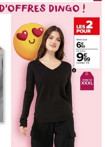 les 2  pour  vendu sou  699  les 2 pour  99⁹9  luni 5€  o  jusqu'au xxxl 