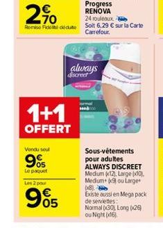 Vendu seul  905  Le paquet  1+1  OFFERT  Les 2 pour  985  2%  24 rouleaux  Remise Fidele dédut Soit 6,29 € sur la Carte Carrefour.  discreet  Sous-vêtements pour adultes ALWAYS DISCREET Medium (x12), 