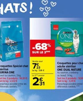 8805  ONE  Vendu seul  Croquettes Spécial chat 72  stérilisé  PURINA ONE Boeuf ou saumon, 3 kg  Soit les 2 produits: 14,51€. Soit le kg:2.42€ Panachage possible entre les différentes variétés.****  -6