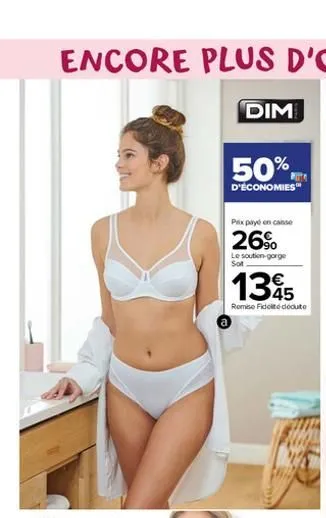 dim  50%  d'économies  prix payé en canse  26%  le soutien-gorge sot  1345  remise fidelite dédute 