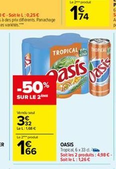 -50%  SUR LE 2  Vendu soul  392₂2  Le L:1,68 €  Le 2 produt  66  TROPICAL  Pasis  Le 2 produ  194  TROPICAL  Oasis  OASIS Tropical, 6 x 33 d.  Soit les 2 produits: 4,98 € - Soit le L: 1,26 € 