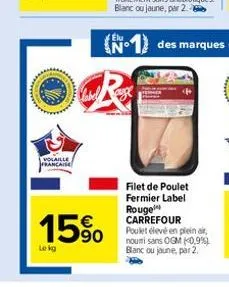 www  volaille francaise  15%  le kg  filet de poulet fermier label rouge carrefour poulet élevé en plein air, nouri sans ogm (0,9%) blanc ou jaune, par 2. 