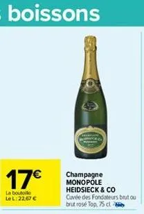 17€  la bouteille le l: 22,67 €  64  champagne monopole heidsieck & co cuvée des fondateurs brut ou brut rosé top, 75 cl 