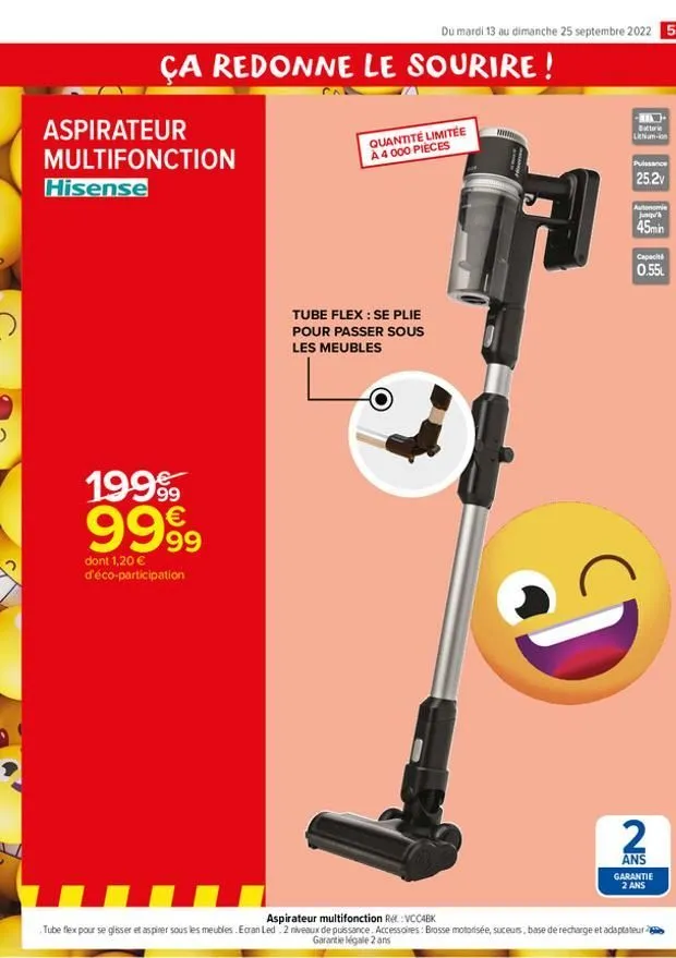 ça redonne le sourire!  aspirateur  multifonction  hisense  1999 9999  dont 1,20 € d'éco-participation  du mardi 13 au dimanche 25 septembre 2022 53  quantité limitée à 4 000 pièces  tube flex: se pli