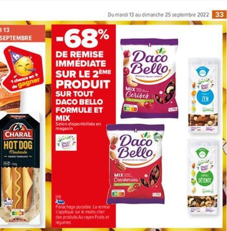 1 chance en + de gagner  www.m  CHARAL  HOT DOG  Moutarde  -68%  DE REMISE IMMÉDIATE SUR LE 2ÈME PRODUIT SUR TOUT DACO BELLO FORMULE ET MIX  Selon disponibilités en magasin  (  Panachage possible. La 