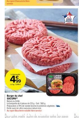 Labart  4.99  Lokg: 1.90€  Burger du chef SOCOPA  Nature ou Grille  La barquette de 4 pièces de 125g-Soit: 500 g.  MAGR  CHEF  2  VANDE  OVL PRANCA 