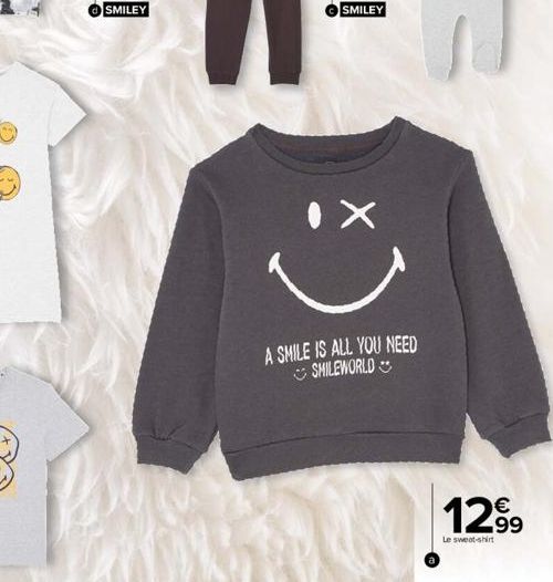 IX  A SMILE IS ALL YOU NEED SMILEWORLD  12⁹  Le sweat-shirt 