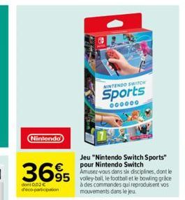 Nintendo  3695  dont002€ deco-participation  Amusez-vous dans six disciplines, dont le  95 volley-ball le football et le bowling grace  à des commandes qui reproduisent vos mouvements dans le jeu  NIN