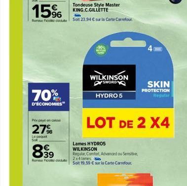 70%  D'ÉCONOMIES  15%  Tondeuse Style Master KING.C.GILLETTE  Rome Fide de Solt 23,94 € sur la Carte Carrefour  Prix payé en case  27%  Le paquet  Sot  00  E3  Remise Fidelté dédute  WILKINSON SWORD  