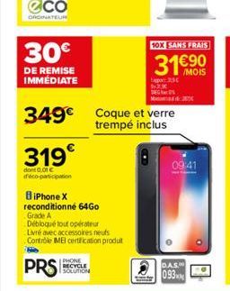 eco  ORDINATEUR  30€  DE REMISE IMMÉDIATE  349€  319  dont 0,01 € d'éco-participation  BiPhone X reconditionné 64Go Grade A  Débloqué tout opérateur Livré avec accessoires neufs Contrôle IMEI certific