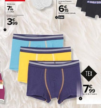 Vendu seul  7⁹9  Le collant  Le 2 produt  3.99  63  615  Romise Fidele didute  [  DIM  TEX  799  Le lot de 3 boxers 