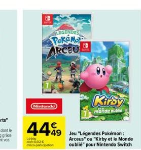LEGENDES Pokémo  ARCEUL  Nintendo  449  49 Jeu "Légendes Pokémon : Arceus" ou "Kirby et le Monde oublié" pour Nintendo Switch  Le jou dont 002€ deco-participation  Kirby  monde oublie 