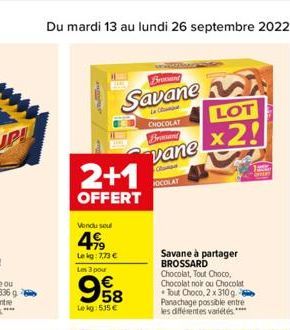 2+1  OFFERT  Vondu sou  499  Le kg: 7,73 €  Les 3 pour  Bronand  Savane  Le Cl CHOCOLAT Brand  vane  Camp OCOLAT  98  Lekg: 535€  563  Savane à partager BROSSARD Chocolat, Tout Choco, Chocolat noir ou