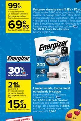 99%  dont 0.50€ déco-participation  La perceuse visseuse Prix payé en caisse Sot  6993  93  Remise Fido dodu  Energizer  30%  D'ÉCONOMIES  21%  dont 0,40 € déco-participation La lampe frontal Prix pay