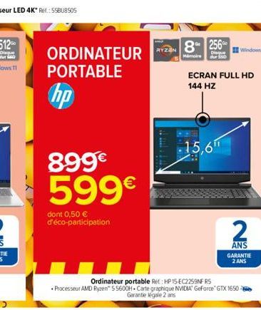 Mamaire  ORDINATEUR AYZEN 8 PORTABLE  hp  899€ 599€  dont 0,50 € d'éco-participation  8 256  Disque  15,6"  Ordinateur portable Ret: HP 15-EC2259NFR5  • Processeur AMD Ryzen 55600H Carte graphique NVI