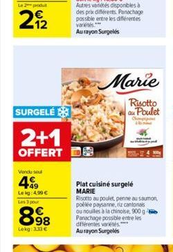 Le 2 produ  62  212  SURGELÉ  2+1  OFFERT  Vendu soul  499  Lekg: 4.99 €  Les 3 pour  898  Lokg: 3.33 €  Marie  Risotto  au Poulet  Plat cuisiné surgelé MARIE  Risotto au poulet, penne au saumon poêlé