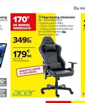 170€  de remise immédiate  349%  179,⁹⁰0  dont 170 €  deco-participation  quantité limitée a1000 pieces  acer  siege gaming rétroéclairé ref.: acer energygc11 supporte jusqu'à 150kg coussin cervical e