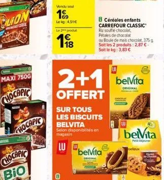 lion  past chee  maxi 750g  chocapic  nhum  hocapic  chocapic bio  vendu soul  199  lekg:4,51€ l2produ  1€  b céréales enfants carrefour classic riz souffle chocolat, pétales de chocolat  ou boule de 