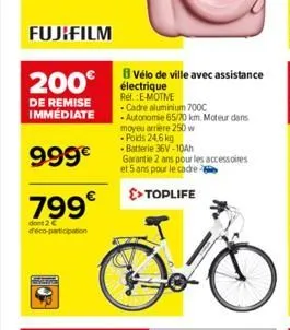 fujifilm  200€  de remise immédiate  999€  799€  dont 2 €  bvélo de ville avec assistance électrique  ref. e-motive  - cadre aluminium 700c  • autonomie 65/70 km. moteur dans moyeu arrière 250 w -poid