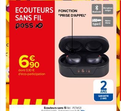 n  6%  dont 0,10 € d'éco-participation  ECOUTEURS FONCTION SANS FIL poss  "PRISE D'APPEL"  Bluetooth  Harphone  USB type c br  2  ANS  GARANTIE 2 ANS 