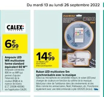 calex:  tolland  6.99  l'ampoule led  ampoule led wifi multicolore forme standard équivalent 60 w ampoule connectée 806 im au wifi qui permet d'ajuster intensité de la couleur (rgb) et la nuance de bl