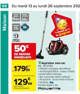 68 Du mardi 13 au lundi 26 septembre 2022  Maison  69(A) 8.8m 25 10  Capac  Fabriqu en France  50€  DE REMISE IMMEDIATE  17999  12999  dont 1,20 € deco-participation  1 chance en +  de gagner  BAspira