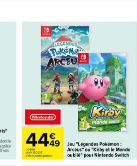 LEGENDES Pokémo  ARCEUL  Nintendo  449  49 Jeu "Légendes Pokémon : Arceus" ou "Kirby et le Monde oublié" pour Nintendo Switch  Le jou  dont 002€ deco-participation  Kirby  monde oublie 