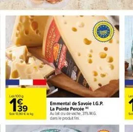 les 100 g  e3  19⁹9  son 13,90 € kg  spar afcie  emmental de savoie i.g.p. la pointe percée  au lait cru de vache, 31% m.g. dans le produit fini 