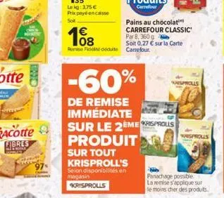 air  ome  gheor  97%  pains au chocolat carrefour classic' par 8, 360 g  soit 0,27 € sur la carte  108  rome fidedecuite carrefour.  -60%  de remise immédiate sur le 2eme sprolls produit  sur tout kri