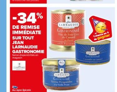 -34%  DE REMISE IMMÉDIATE  SUR TOUT JEAN LARNAUDIE GASTRONOMIE  Selon disponibilités en magasin  LARRAUNIE  Aurayon Epicerie  LARNAUDIE GASTRONOMIE Terrine Périgoundine  als Vieille Proc  LARNAUDIE re