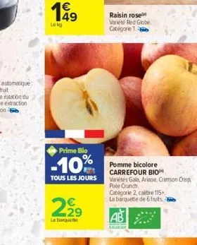 €  lekg  prime bio  -10%  tous les jours  22⁹  la barquette  raisin rose variete red globe catégorie 1  pomme bicolore carrefour bio variétés gala, ariane, crimson crisp  pixie crunch. catégorie 2, ca