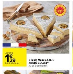 Les 100 g  WN  29  Sol 12.00 Cle kg  Brie de Meaux A.O.P. ANDRE COLLET Au lait cru de vache. 