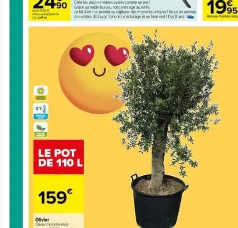 sc  le pot de 110 l  159€  olivier olivier circonférence du tronc 50/60 cm  ce kit 3-en-1 te permet de capturer des moments uniques i inclus un anneau de lumière led avec 3 modes d'éclairage et un fon