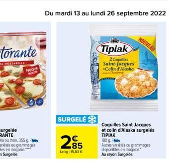 NUOVA INCETA  Du mardi 13 au lundi 26 septembre 2022 23  SURGELÉ  285  Le kg: 15,83 €  Tipiak  2 Coquilles Saint-Jacques Colin d'Alaska  Coquilles Saint Jacques et colin d'Alaska surgelés TIPIAK  180 