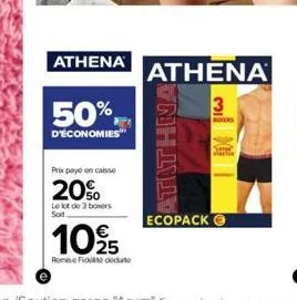 athena  50%  d'économies  prix payo en caisse  20%  le lot de 3 boxers soit  1025  remis fiddute  athena 3  сандuд з  ecopack 