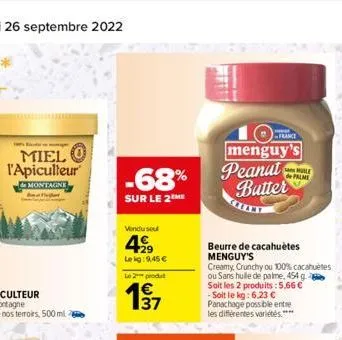 -68%  sur le 2me  vendu sou  429  leig:9,45 €  le 2 produt  wm  beurre de cacahuètes menguy's  creamy, crunchy ou 100% cacahuètes ou sans hulle de palme, 454 g soit les 2 produits: 5,66 € -soit le kg: