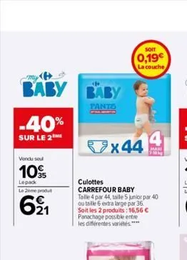 baby baby  pants  -40%  sur le 2  vendu seul  10%  lepack le 2ème produt  621  7x444  culottes  carrefour baby  taille 4 par 44, taille 5 junior par 40 ou talle 6 extra large par 36. soit les 2 produi