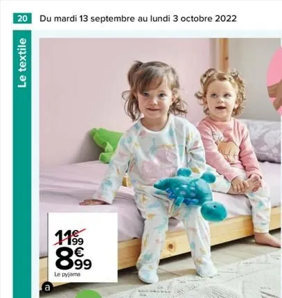20 du mardi 13 septembre au lundi 3 octobre 2022  le textile  a  1199  8.99  le pyjama  