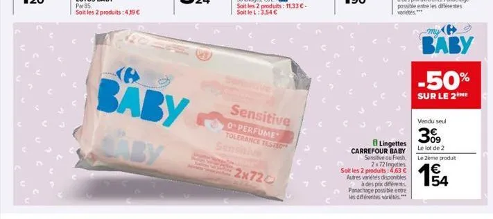 baby  soit les 2 produits: 11,33 € - soit le l: 3.54 €  sensitive  operfume tolerance tested sensitive  2x720  lingettes  carrefour baby  sensitive ou fresh,  2x72 lingettes  soit les 2 produits: 4,63
